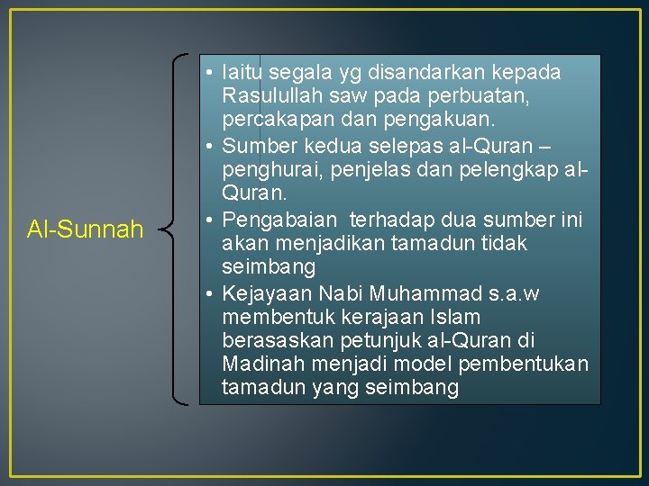 Al-Sunnah • Iaitu segala yg disandarkan kepada Rasulullah saw pada perbuatan, percakapan dan pengakuan.