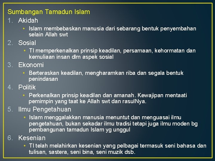 Sumbangan Tamadun Islam 1. Akidah • Islam membebaskan manusia dari sebarang bentuk penyembahan selain