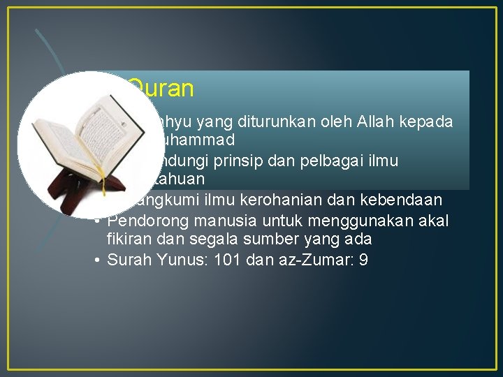 Al-Quran • Iaitu wahyu yang diturunkan oleh Allah kepada Nabi Muhammad • Mengandungi prinsip