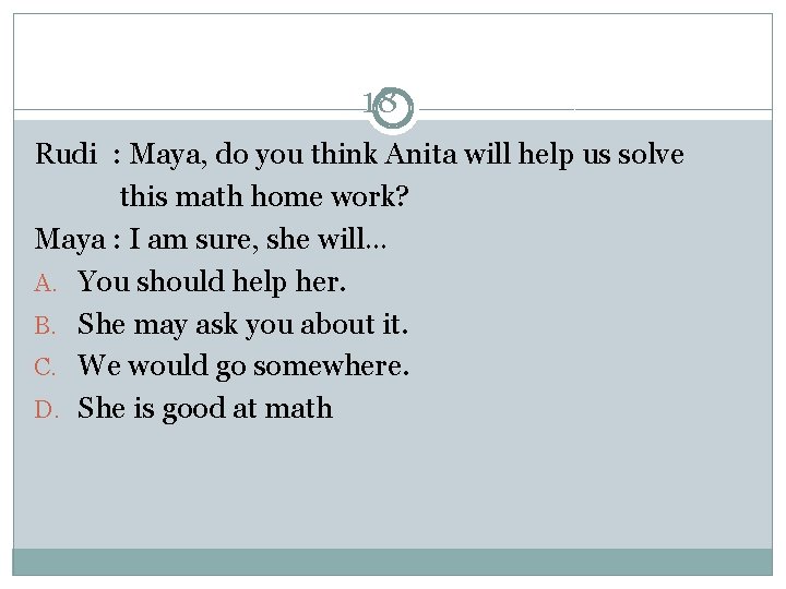 18 Rudi : Maya, do you think Anita will help us solve this math