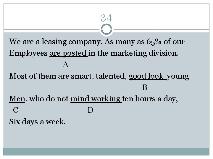 34 We are a leasing company. As many as 65% of our Employees are