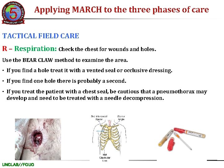 Applying MARCH to the three phases of care TACTICAL FIELD CARE R – Respiration: