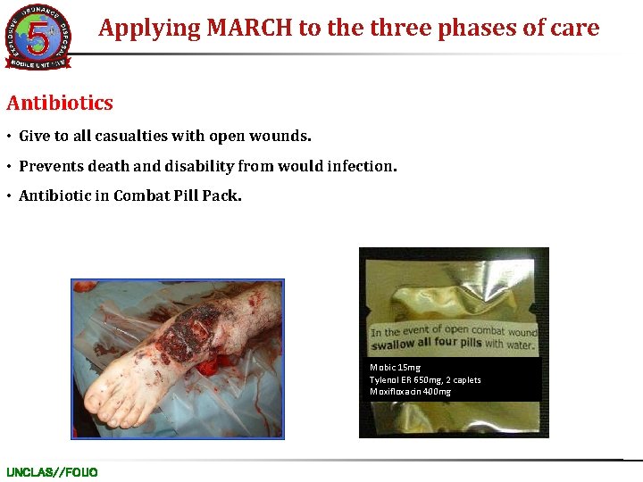 Applying MARCH to the three phases of care Antibiotics • Give to all casualties