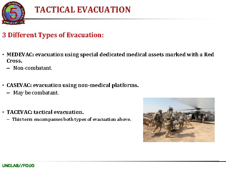 TACTICAL EVACUATION 3 Different Types of Evacuation: • MEDEVAC: evacuation using special dedicated medical