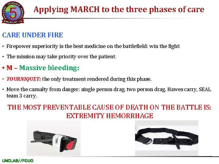 Applying MARCH to the three phases of care CARE UNDER FIRE • Firepower superiority