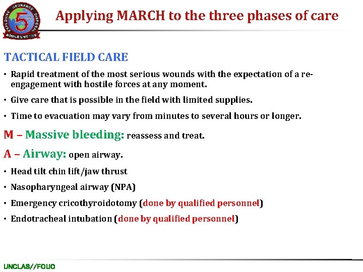 Applying MARCH to the three phases of care TACTICAL FIELD CARE • Rapid treatment