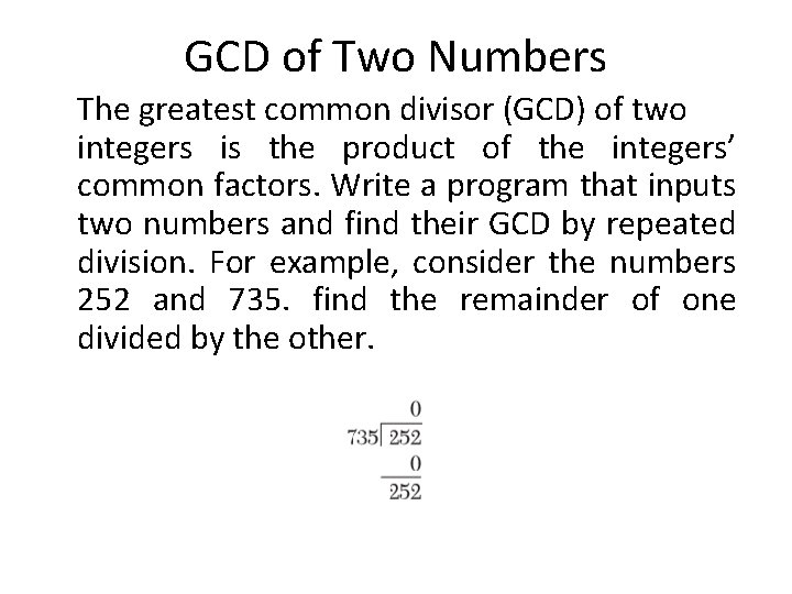 GCD of Two Numbers The greatest common divisor (GCD) of two integers is the