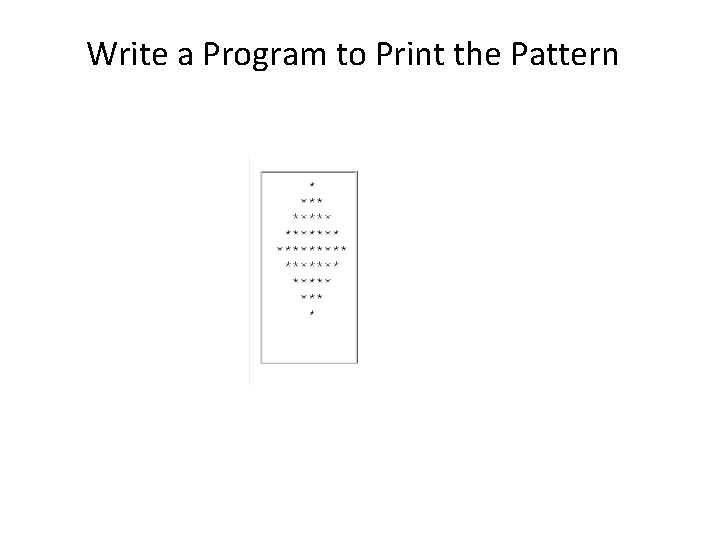 Write a Program to Print the Pattern 