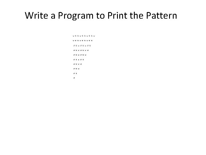 Write a Program to Print the Pattern Write a Program to Print the Pattern