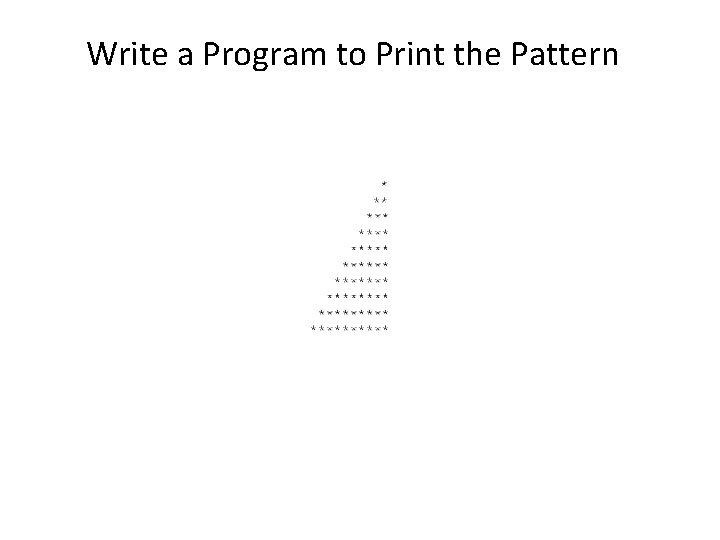 Write a Program to Print the Pattern Write a Program to Print the Pattern
