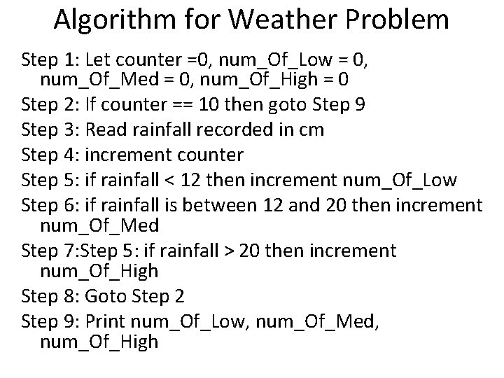 Algorithm for Weather Problem Step 1: Let counter =0, num_Of_Low = 0, num_Of_Med = Algorithm for Weather Problem Step 1: Let counter =0, num_Of_Low = 0, num_Of_Med =