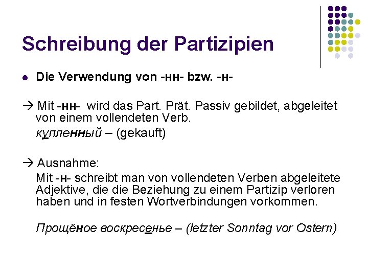 Schreibung der Partizipien l Die Verwendung von -нн- bzw. -н- Mit -нн- wird das