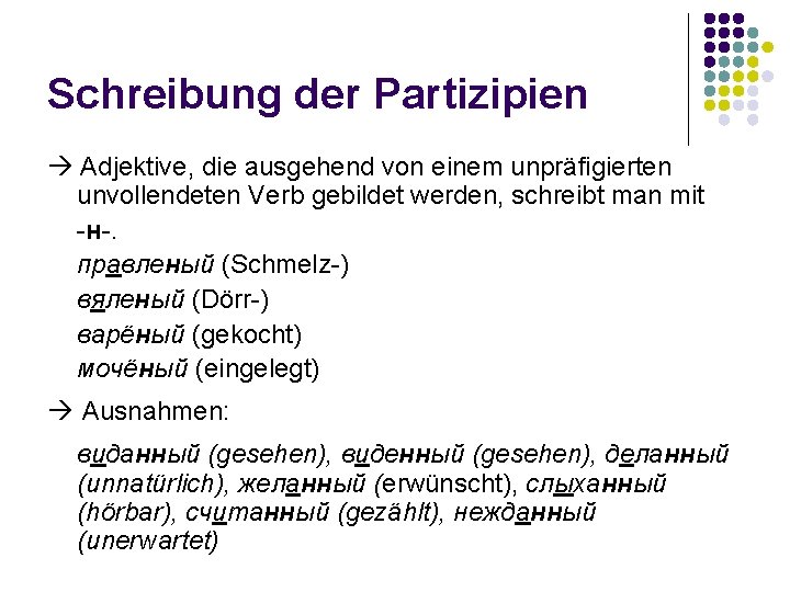 Schreibung der Partizipien Adjektive, die ausgehend von einem unpräfigierten unvollendeten Verb gebildet werden, schreibt