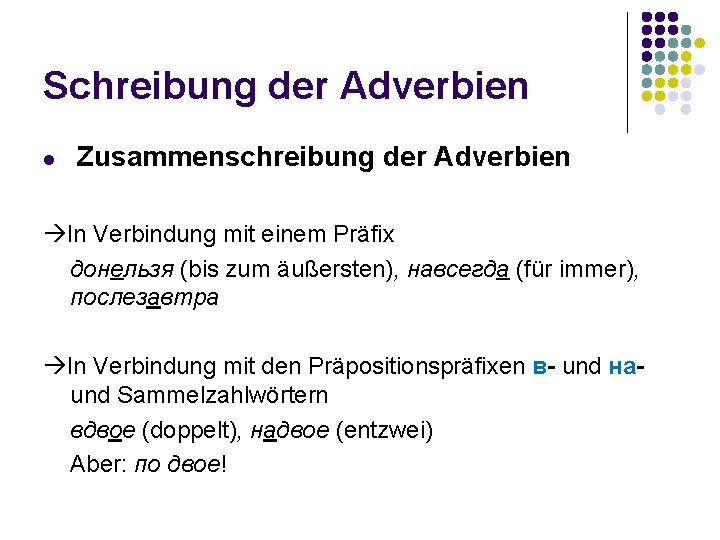 Schreibung der Adverbien l Zusammenschreibung der Adverbien In Verbindung mit einem Präfix донельзя (bis