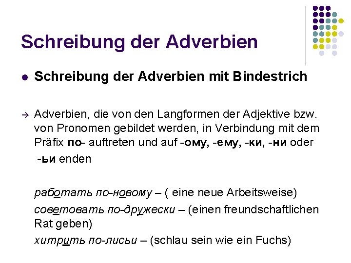 Schreibung der Adverbien l Schreibung der Adverbien mit Bindestrich Adverbien, die von den Langformen