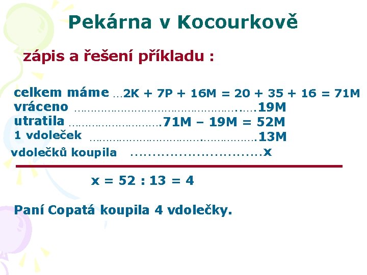Pekárna v Kocourkově zápis a řešení příkladu : celkem máme … 2 K +