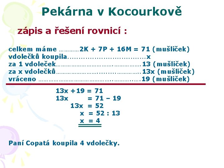 Pekárna v Kocourkově zápis a řešení rovnicí : celkem máme ………… 2 K +