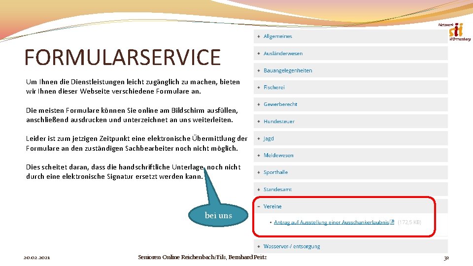 FORMULARSERVICE Um Ihnen die Dienstleistungen leicht zugänglich zu machen, bieten wir Ihnen dieser Webseite