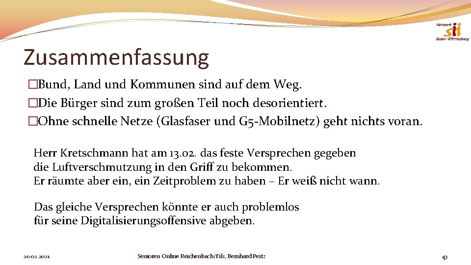 Zusammenfassung �Bund, Land und Kommunen sind auf dem Weg. �Die Bürger sind zum großen