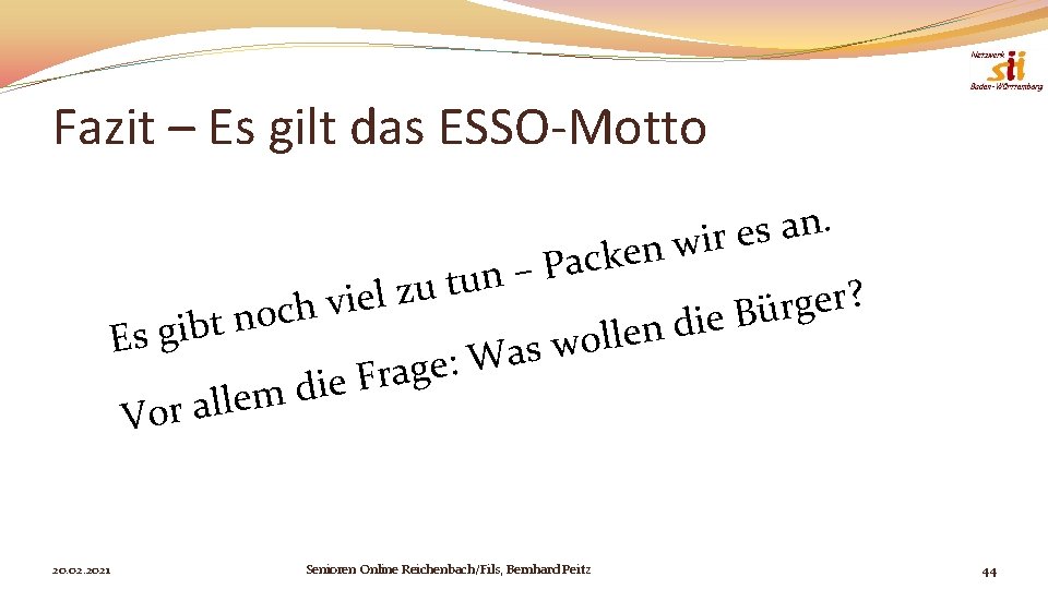 Fazit – Es gilt das ESSO-Motto. n a s e r i w n