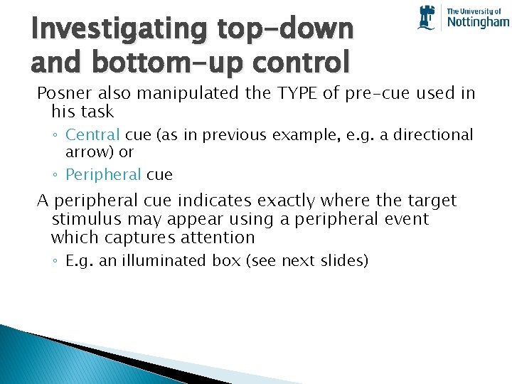 Investigating top-down and bottom-up control Posner also manipulated the TYPE of pre-cue used in