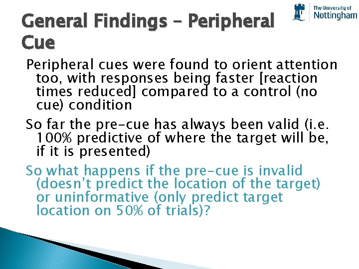 General Findings – Peripheral Cue Peripheral cues were found to orient attention too, with