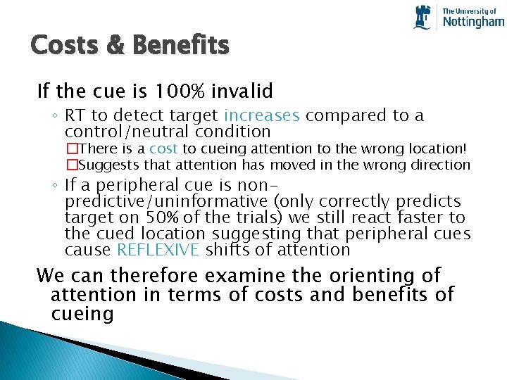 Costs & Benefits If the cue is 100% invalid ◦ RT to detect target