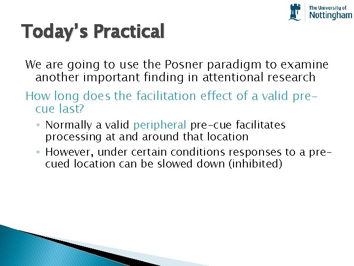 Today’s Practical We are going to use the Posner paradigm to examine another important