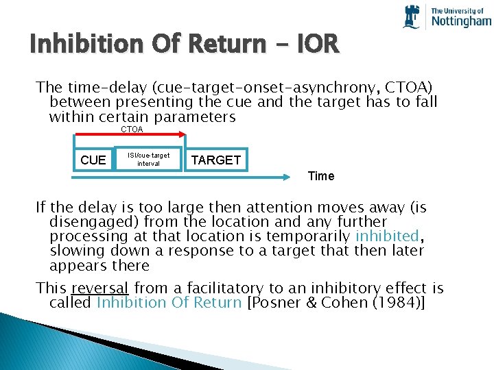 Inhibition Of Return - IOR The time-delay (cue-target-onset-asynchrony, CTOA) between presenting the cue and