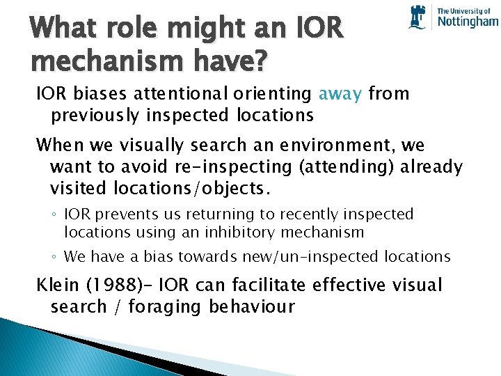 What role might an IOR mechanism have? IOR biases attentional orienting away from previously