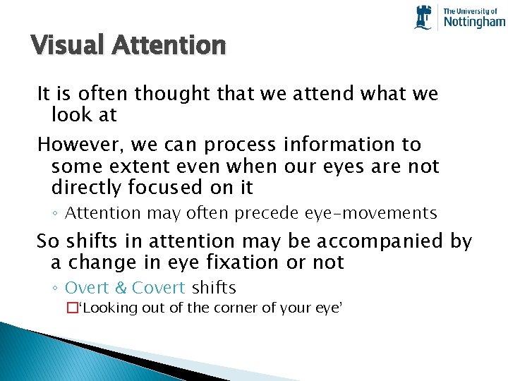 Visual Attention It is often thought that we attend what we look at However,