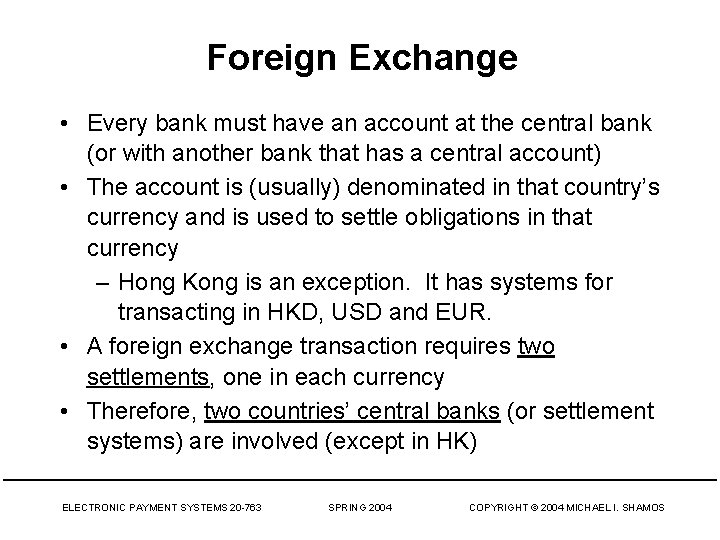 Foreign Exchange • Every bank must have an account at the central bank (or