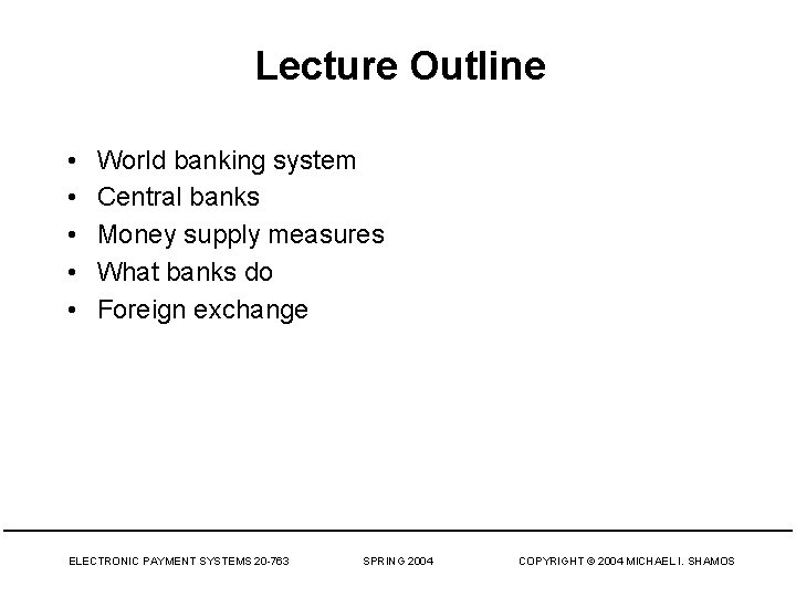 Lecture Outline • • • World banking system Central banks Money supply measures What