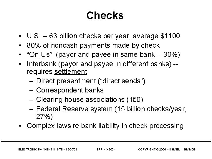 Checks • • U. S. -- 63 billion checks per year, average $1100 80%