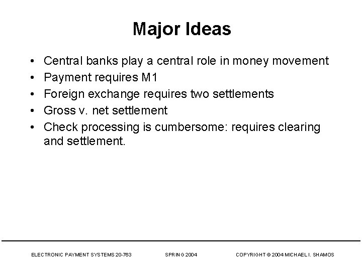 Major Ideas • • • Central banks play a central role in money movement