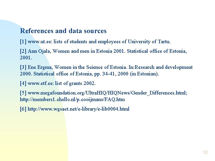 References and data sources [1] www. ut. ee: lists of students and employees of