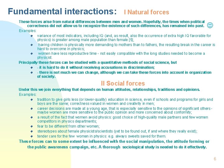 Fundamental interactions: I Natural forces These forces arise from natural differences between men and