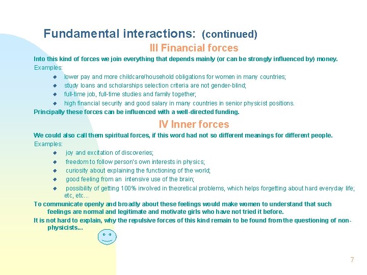 Fundamental interactions: (continued) III Financial forces Into this kind of forces we join everything