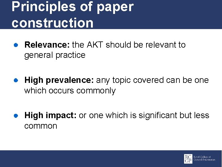 Principles of paper construction Relevance: the AKT should be relevant to general practice High