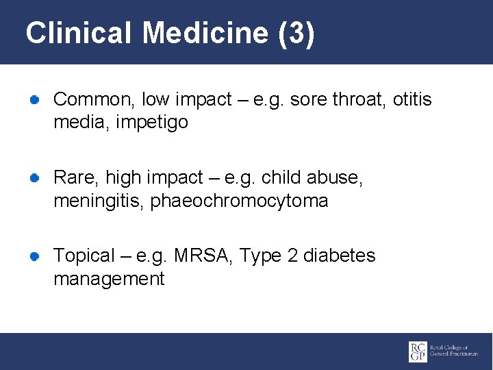 Clinical Medicine (3) Common, low impact – e. g. sore throat, otitis media, impetigo