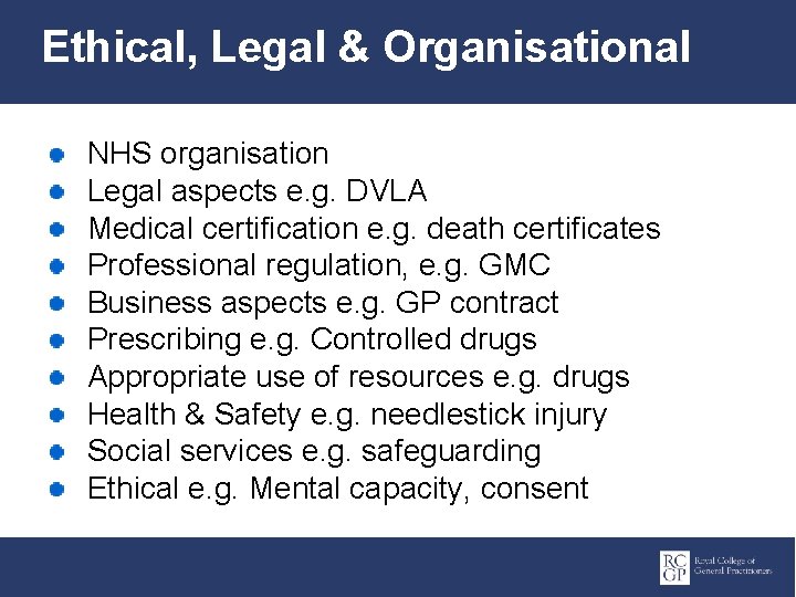 Ethical, Legal & Organisational NHS organisation Legal aspects e. g. DVLA Medical certification e.