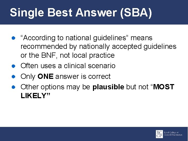 Single Best Answer (SBA) “According to national guidelines” means recommended by nationally accepted guidelines