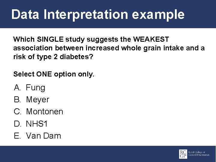 Data Interpretation example Which SINGLE study suggests the WEAKEST association between increased whole grain