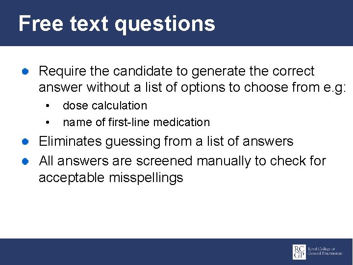 Free text questions Require the candidate to generate the correct answer without a list