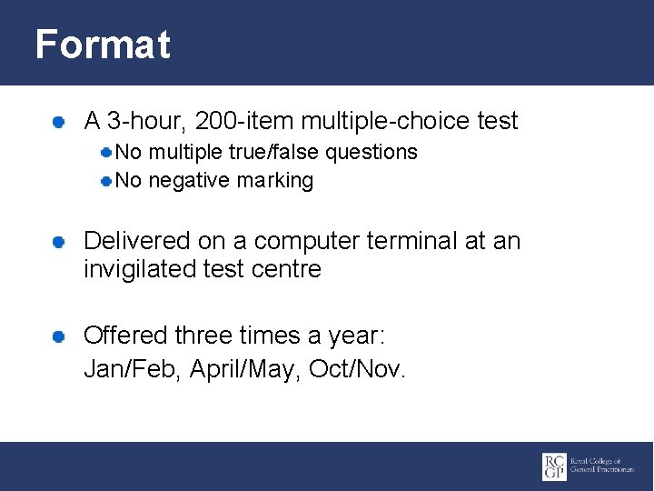 Format A 3 -hour, 200 -item multiple-choice test No multiple true/false questions No negative