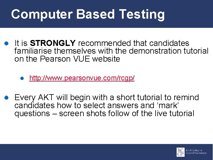 Computer Based Testing It is STRONGLY recommended that candidates familiarise themselves with the demonstration