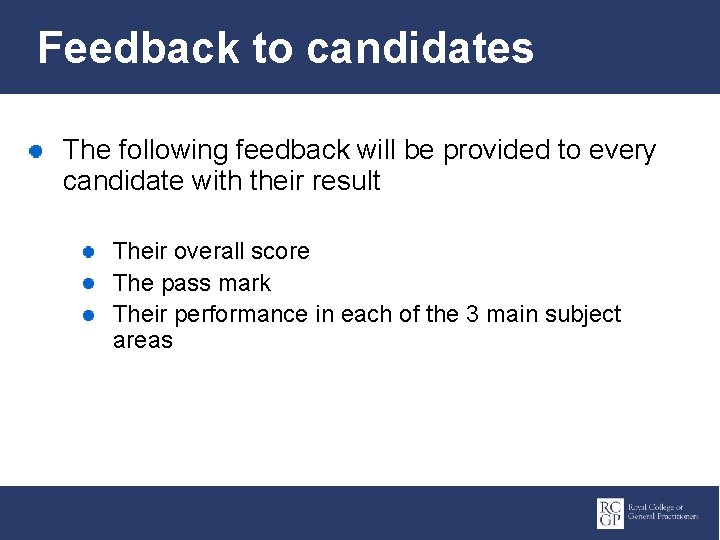 Feedback to candidates The following feedback will be provided to every candidate with their