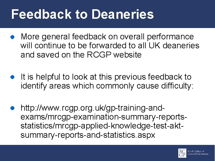 Feedback to Deaneries More general feedback on overall performance will continue to be forwarded