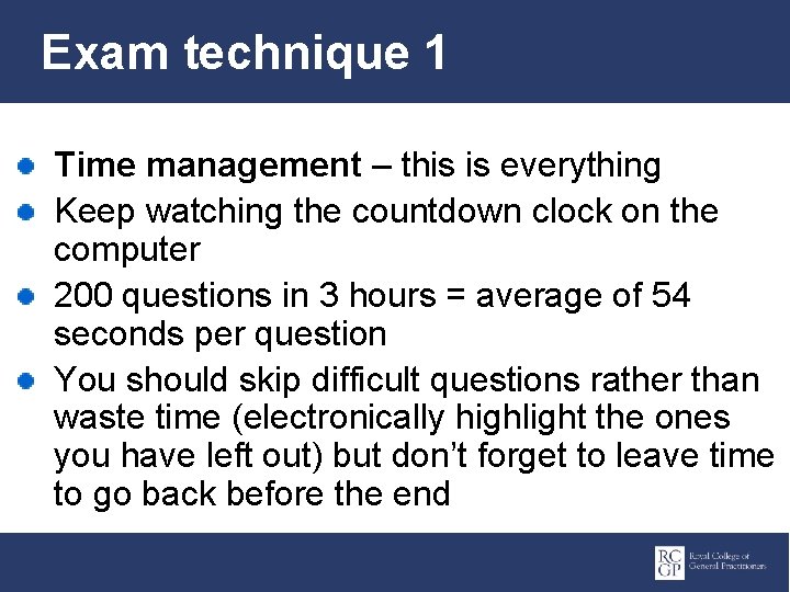 Exam technique 1 Time management – this is everything Keep watching the countdown clock