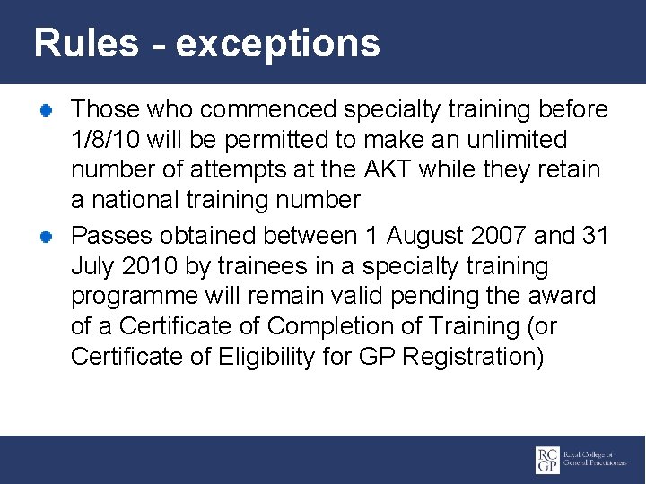 Rules - exceptions Those who commenced specialty training before 1/8/10 will be permitted to